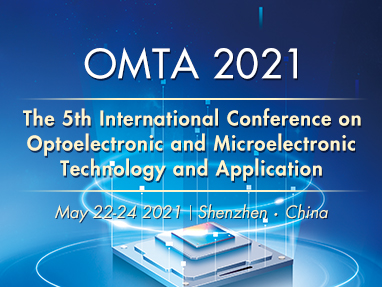 第五届国际光电子与微电子技术与应用大会（OMTA2021）