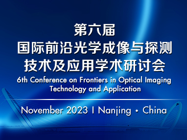 6th Conference on Frontiers in Optical Imaging Technology and Application