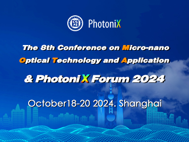 The 8th Conference on Micro-nano Optical Technology and Application&PhotoniX Forum 2024